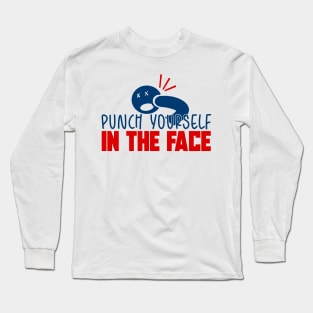 Punch Yourself In The Face! MDF Fan Shirt Long Sleeve T-Shirt